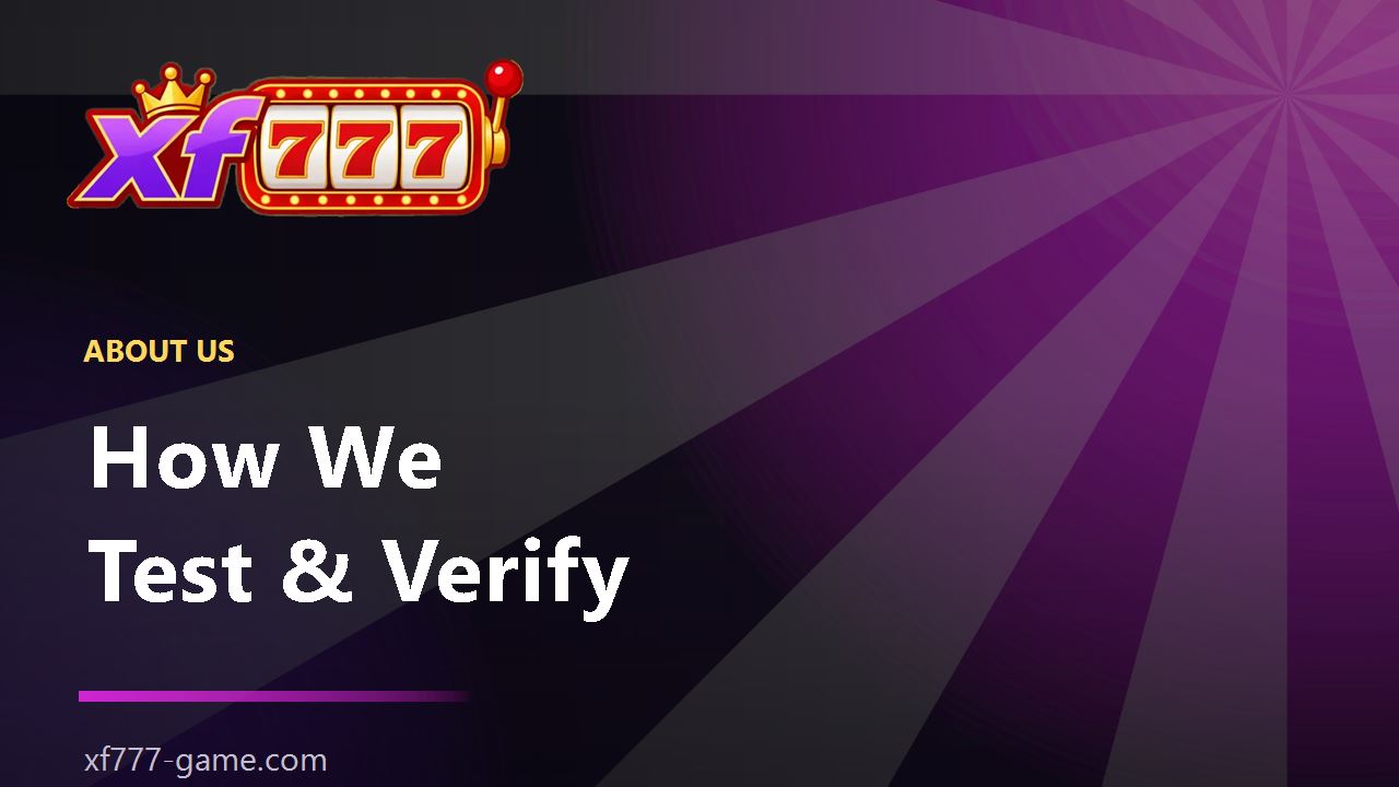 How XF777-Game.com tests and verifies what it publishes